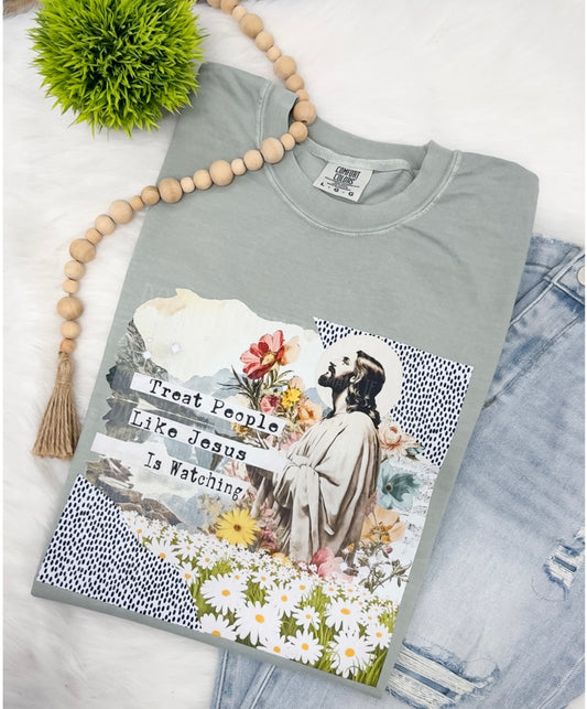 Treat people like Jesus is watching  -  Tshirt